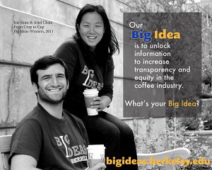 A black and white promotional image with two individuals, one male and one female, sitting and smiling at the camera while holding coffee cups. Both are wearing shirts that read "Big Ideas." The background shows an outdoor setting with steps and plants. The text on the right side of the image reads: "Our Big Idea is to unlock information to increase transparency and equity in the coffee industry. What's your Big Idea?" The bottom of the image has the URL "bigideas.berkeley.edu" in yellow text.